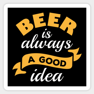 Beer Is Always A Good Idea Sticker